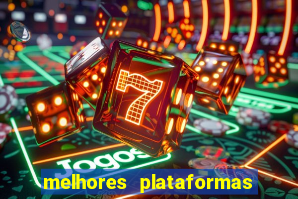 melhores plataformas de jogos do tigre